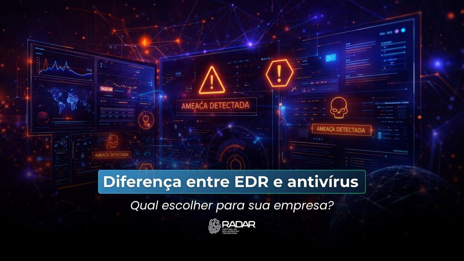 Diferença entre EDR e antivírus: qual escolher para sua empresa?